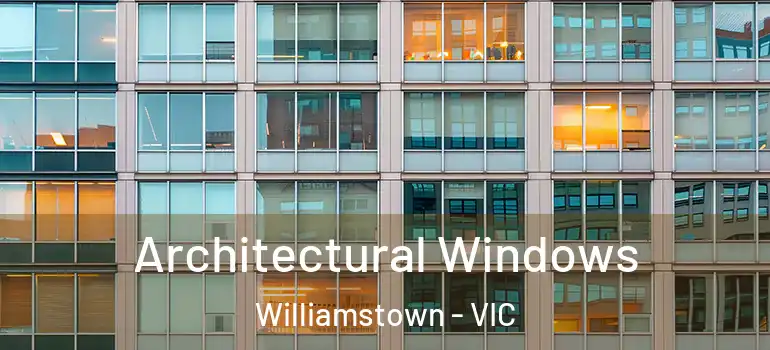 Architectural Windows Williamstown - VIC