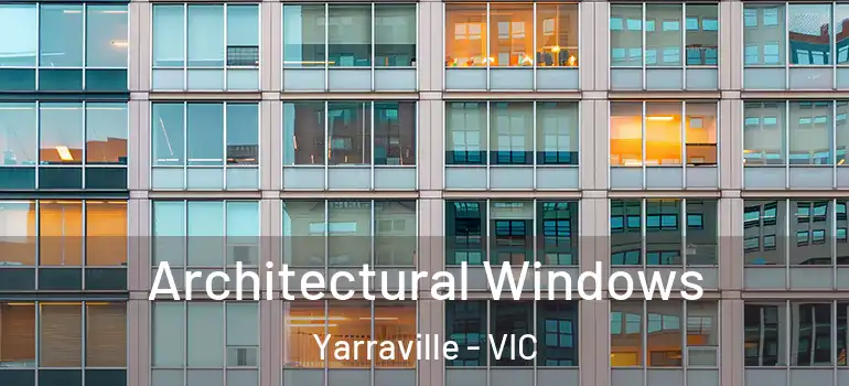 Architectural Windows Yarraville - VIC