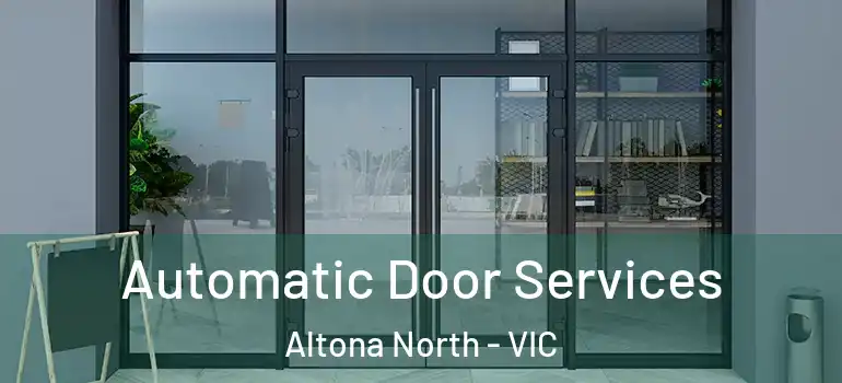Automatic Door Services Altona North - VIC