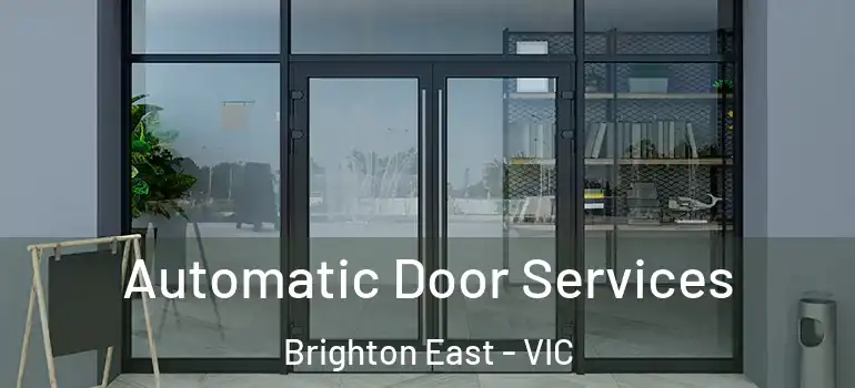 Automatic Door Services Brighton East - VIC