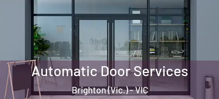 Automatic Door Services Brighton (Vic.) - VIC