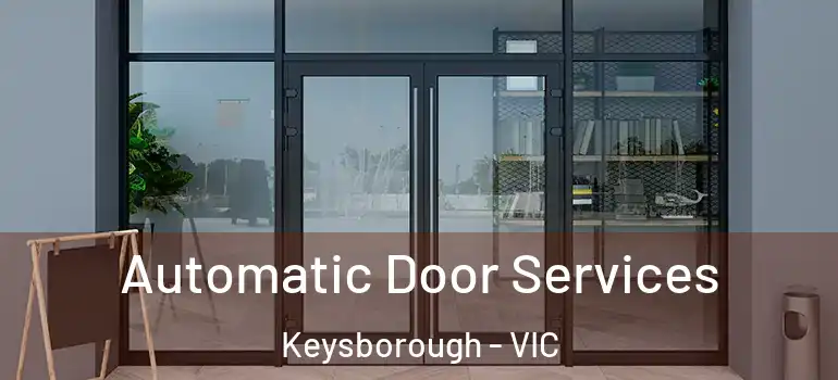 Automatic Door Services Keysborough - VIC