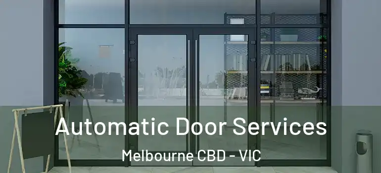 Automatic Door Services Melbourne CBD - VIC