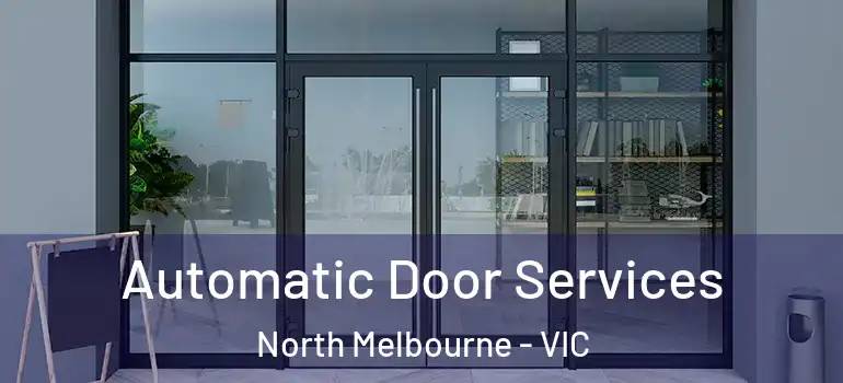 Automatic Door Services North Melbourne - VIC