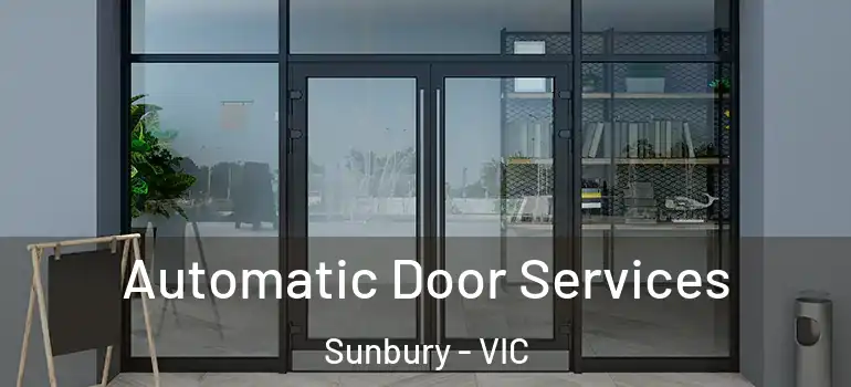 Automatic Door Services Sunbury - VIC