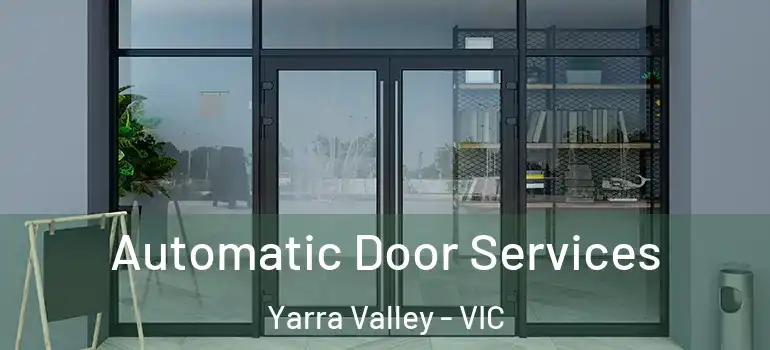 Automatic Door Services Yarra Valley - VIC