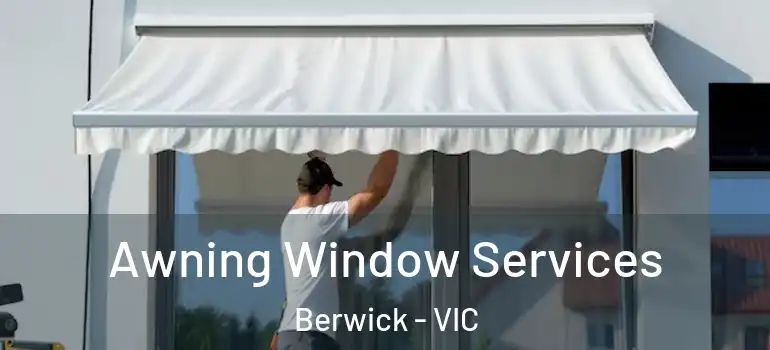 Awning Window Services Berwick - VIC