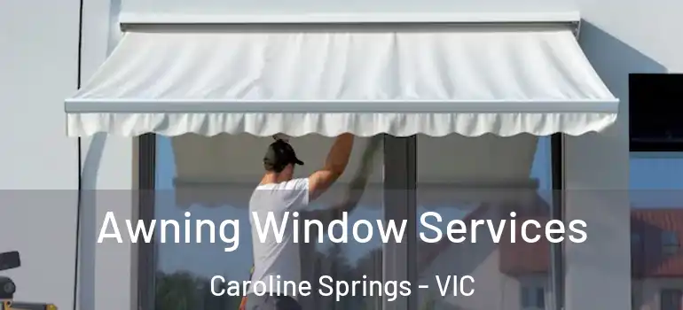  Awning Window Services Caroline Springs - VIC