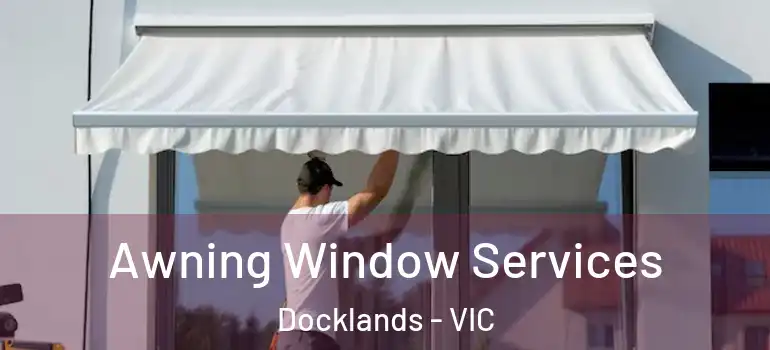 Awning Window Services Docklands - VIC