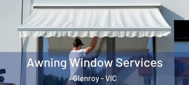  Awning Window Services Glenroy - VIC