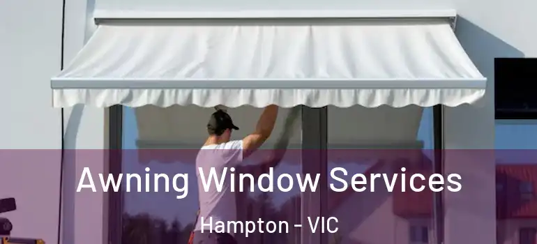 Awning Window Services Hampton - VIC