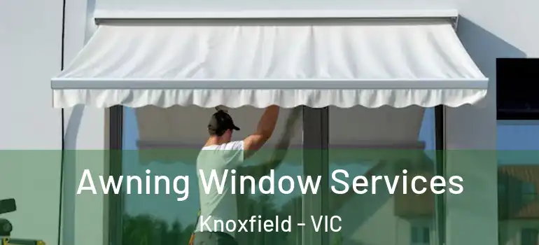  Awning Window Services Knoxfield - VIC