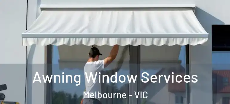 Awning Window Services Melbourne - VIC