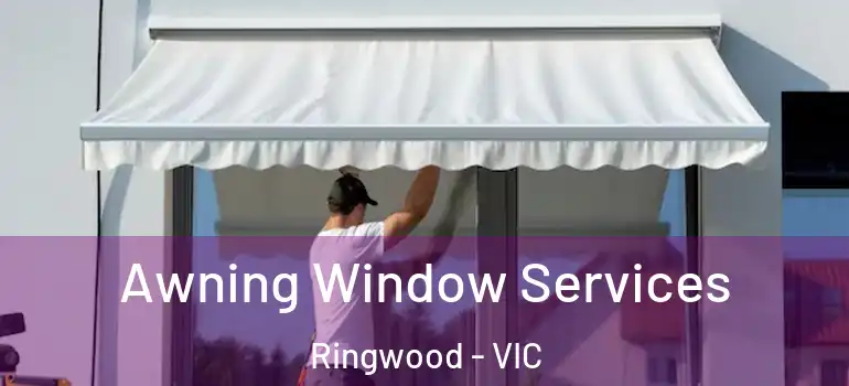 Awning Window Services Ringwood - VIC