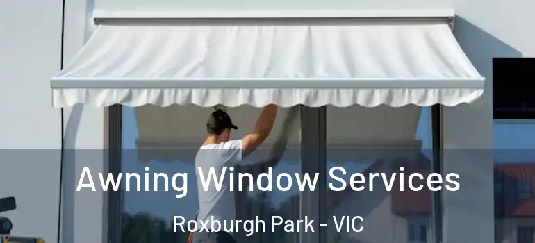  Awning Window Services Roxburgh Park - VIC