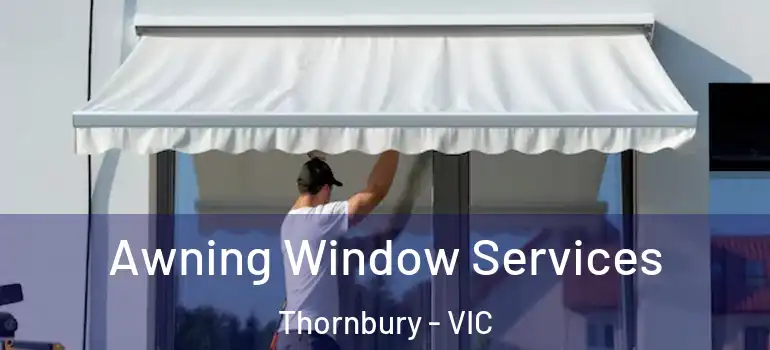 Awning Window Services Thornbury - VIC