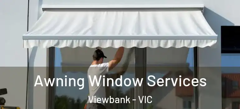  Awning Window Services Viewbank - VIC