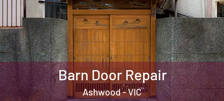 Barn Door Repair Ashwood - VIC