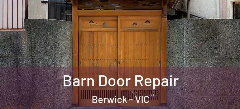 Barn Door Repair Berwick - VIC