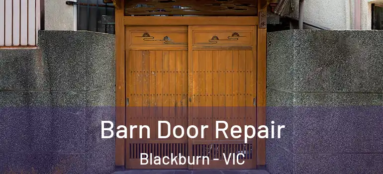 Barn Door Repair Blackburn - VIC
