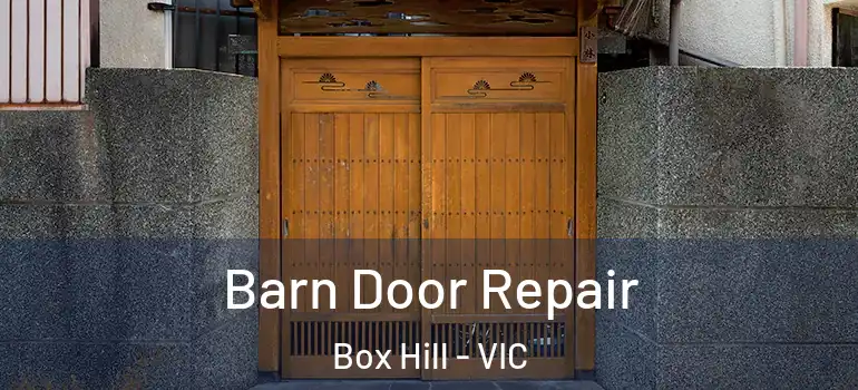 Barn Door Repair Box Hill - VIC