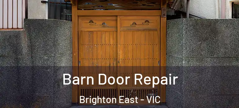 Barn Door Repair Brighton East - VIC