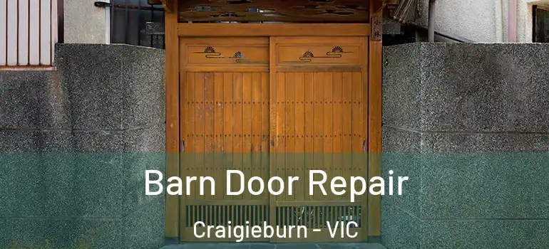 Barn Door Repair Craigieburn - VIC