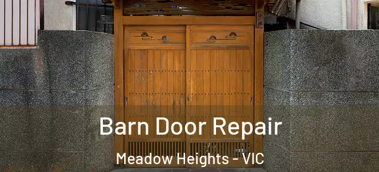 Barn Door Repair Meadow Heights - VIC