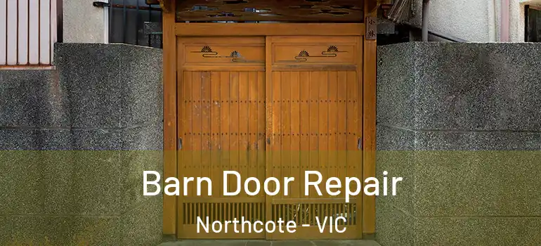 Barn Door Repair Northcote - VIC