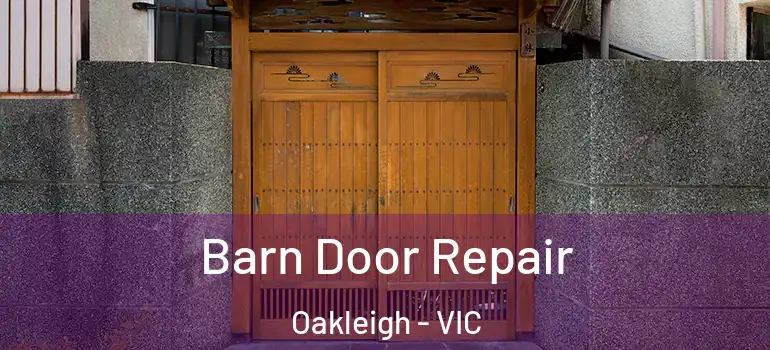 Barn Door Repair Oakleigh - VIC