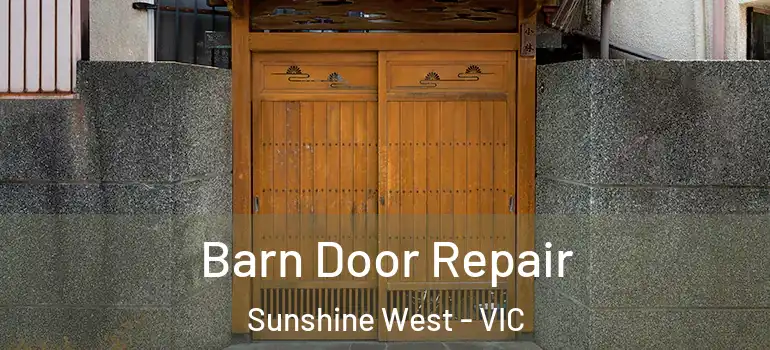Barn Door Repair Sunshine West - VIC
