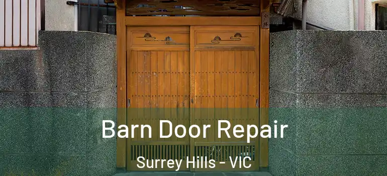 Barn Door Repair Surrey Hills - VIC