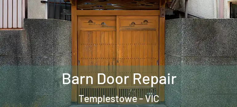 Barn Door Repair Templestowe - VIC