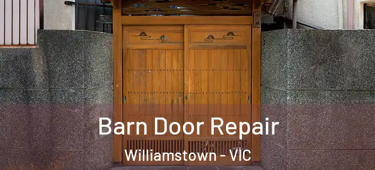 Barn Door Repair Williamstown - VIC