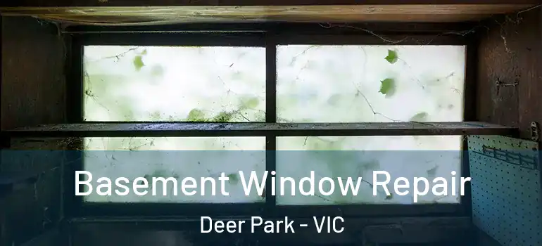  Basement Window Repair Deer Park - VIC