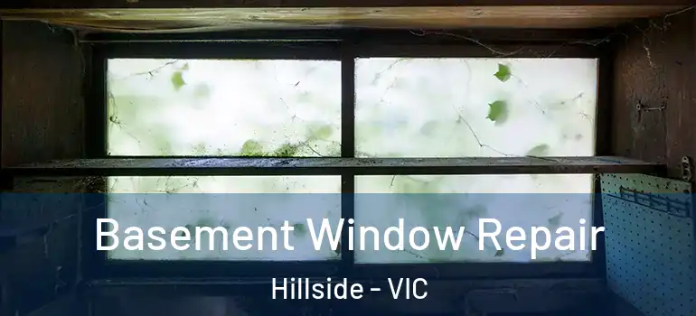 Basement Window Repair Hillside - VIC