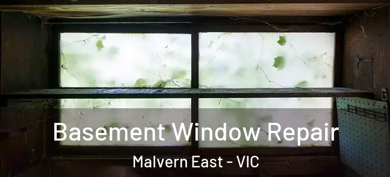  Basement Window Repair Malvern East - VIC