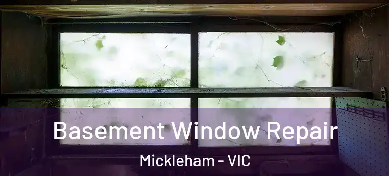 Basement Window Repair Mickleham - VIC