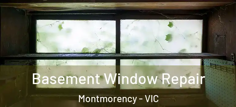  Basement Window Repair Montmorency - VIC
