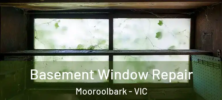 Basement Window Repair Mooroolbark - VIC