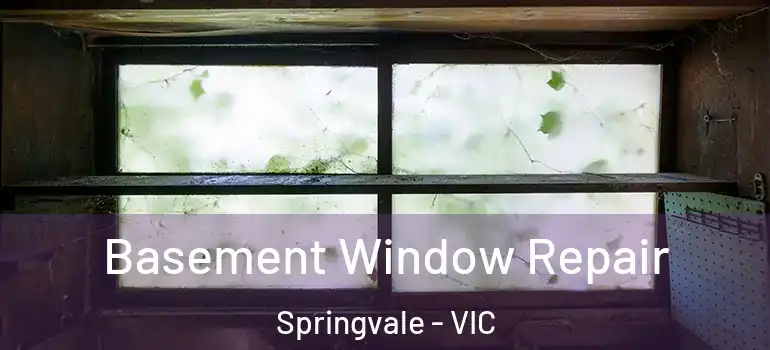  Basement Window Repair Springvale - VIC