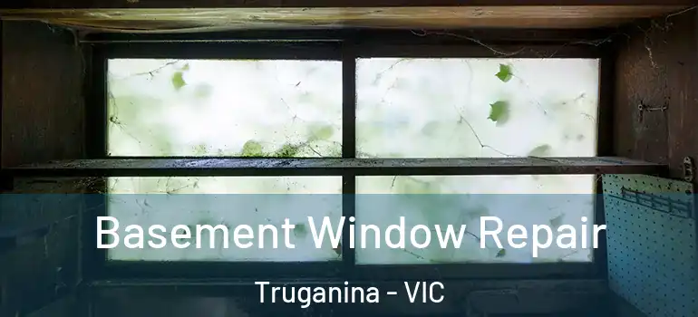 Basement Window Repair Truganina - VIC
