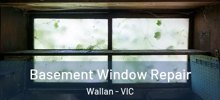  Basement Window Repair Wallan - VIC