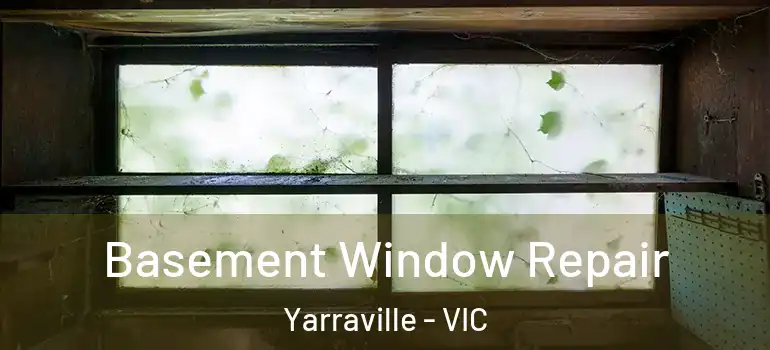  Basement Window Repair Yarraville - VIC