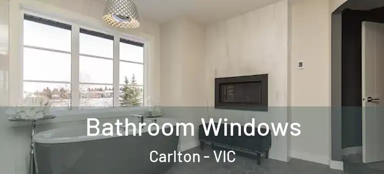 Bathroom Windows Carlton - VIC