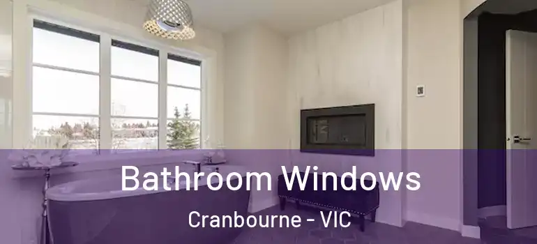 Bathroom Windows Cranbourne - VIC
