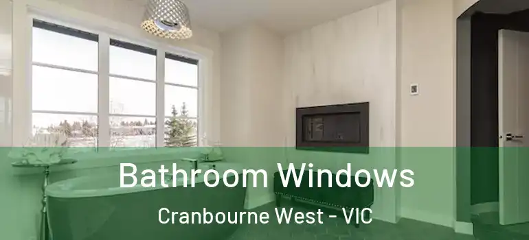  Bathroom Windows Cranbourne West - VIC