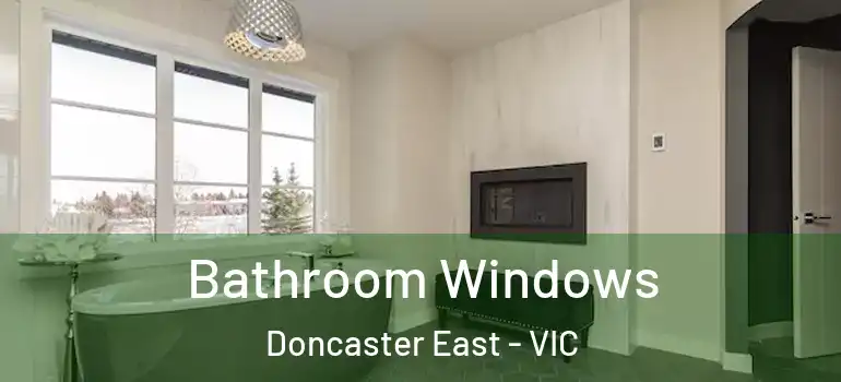 Bathroom Windows Doncaster East - VIC