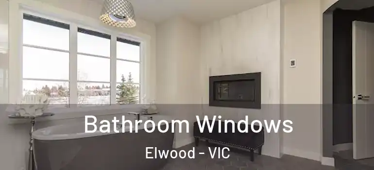 Bathroom Windows Elwood - VIC