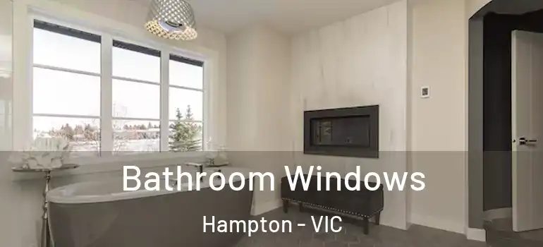 Bathroom Windows Hampton - VIC